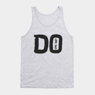 DO Epic shit Tank Top